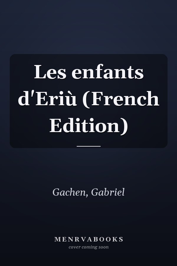 Les enfants d'Eriù (French Edition)