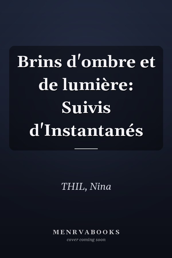Brins d'ombre et de lumière: Suivis d'Instantanés