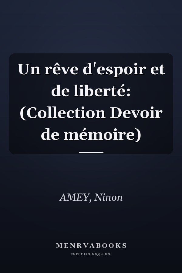 Un rêve d'espoir et de liberté: (Collection Devoir de mémoire)