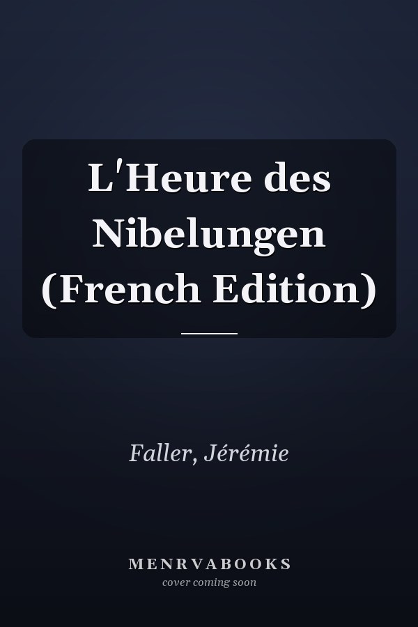 L'Heure des Nibelungen (French Edition)