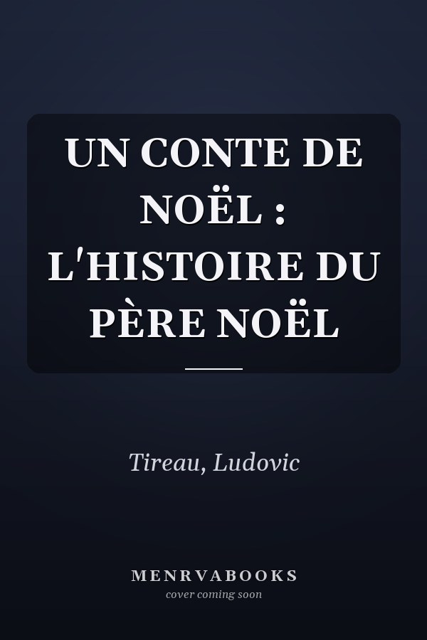 UN CONTE DE NOËL : L'HISTOIRE DU PÈRE NOËL