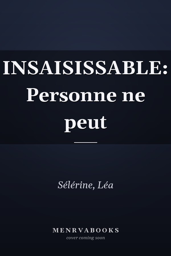 INSAISISSABLE: Personne ne peut