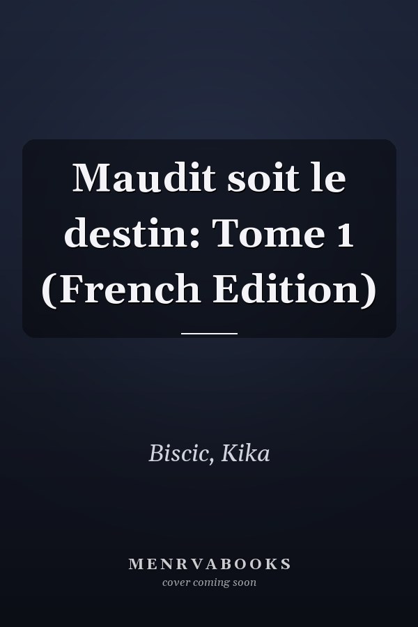 Maudit soit le destin: Tome 1 (French Edition)
