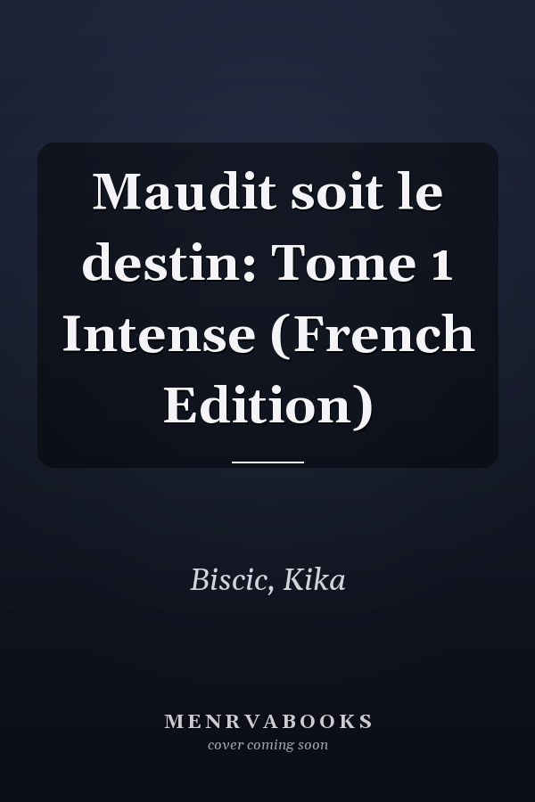 Maudit soit le destin: Tome 1 Intense (French Edition)
