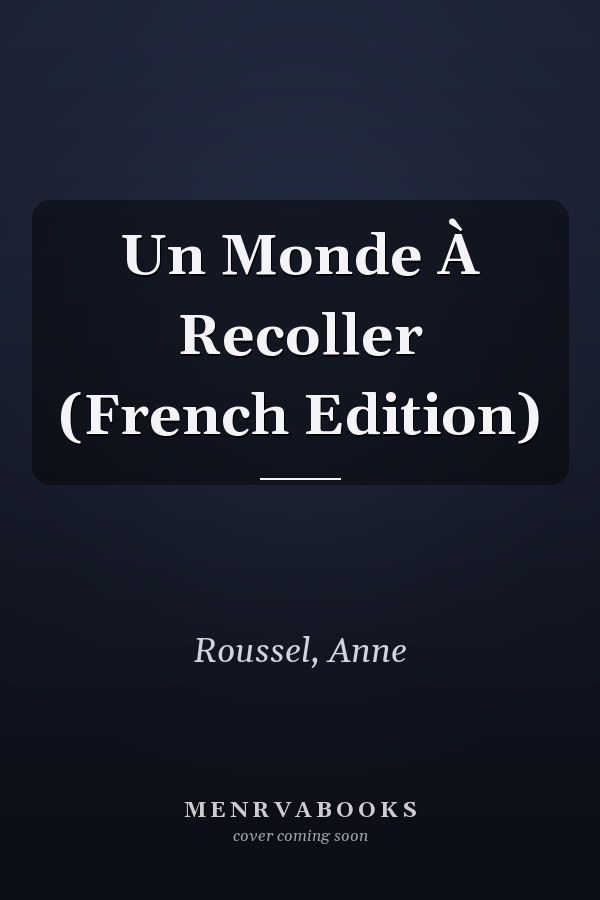 Un Monde À Recoller (French Edition)