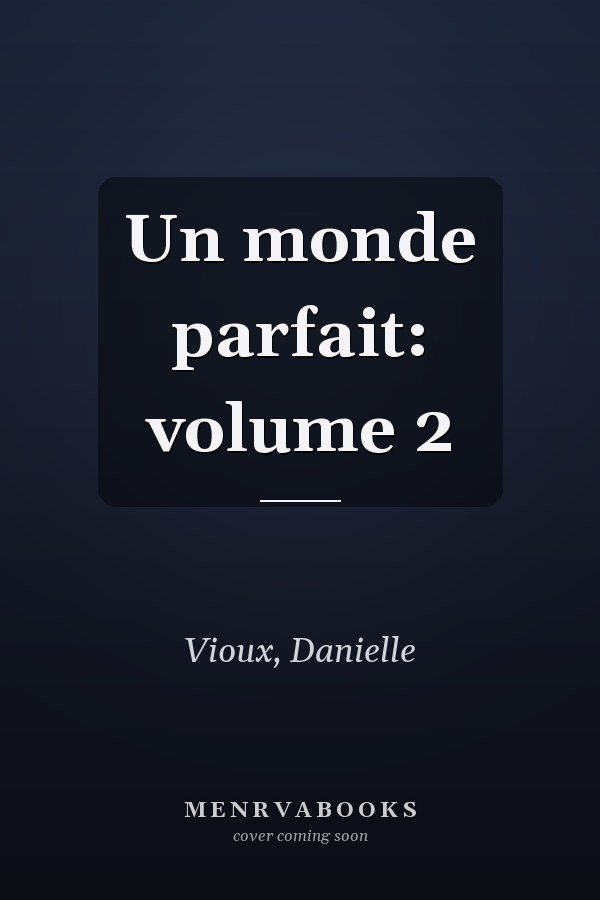 Un monde parfait: volume 2