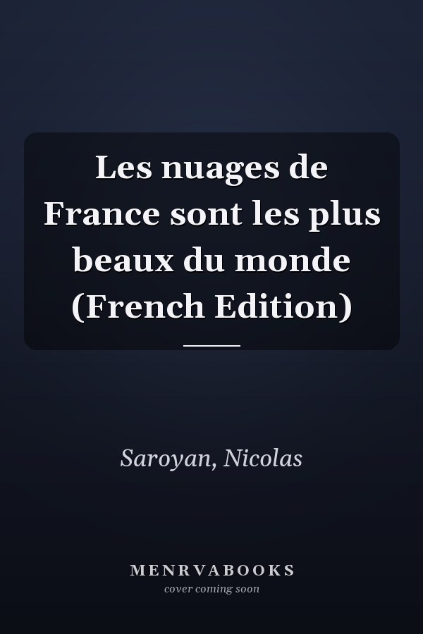 Les nuages de France sont les plus beaux du monde (French Edition)