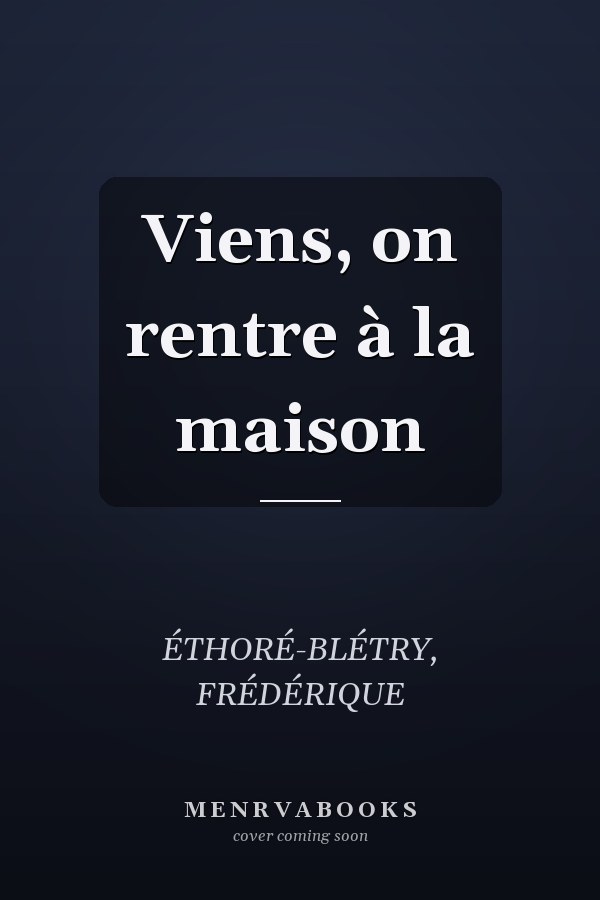 Viens, on rentre à la maison