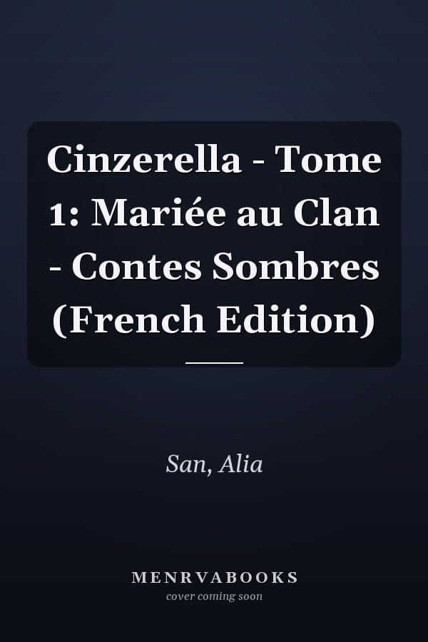 Cinzerella - Tome 1: Mariée au Clan - Contes Sombres (French Edition)