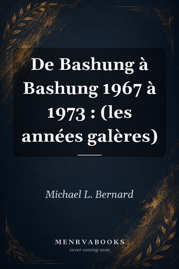 De Bashung à Bashung 1967 à 1973 : (les années galères)