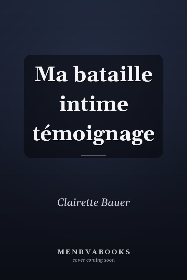 Ma bataille intime témoignage