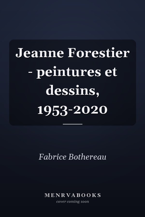 Jeanne Forestier - peintures et dessins, 1953-2020