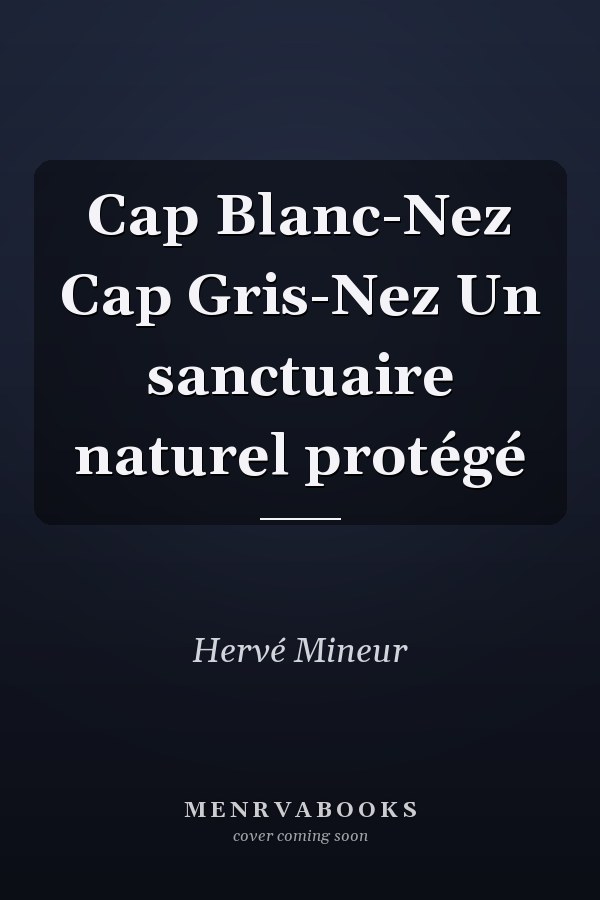 Cap Blanc-Nez Cap Gris-Nez Un sanctuaire naturel protégé