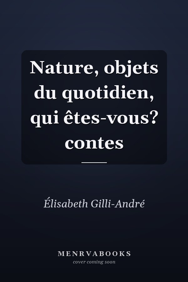 Nature, objets du quotidien, qui êtes-vous? contes