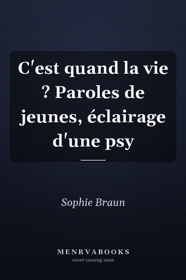 C'est quand la vie ? Paroles de jeunes, éclairage d'une psy