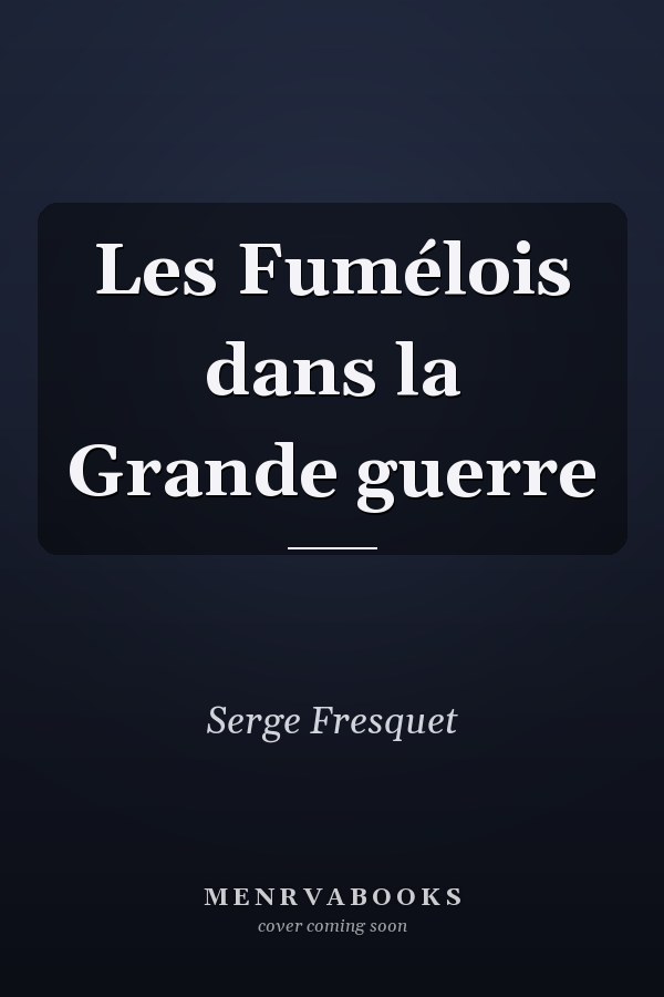 Les Fumélois dans la Grande guerre