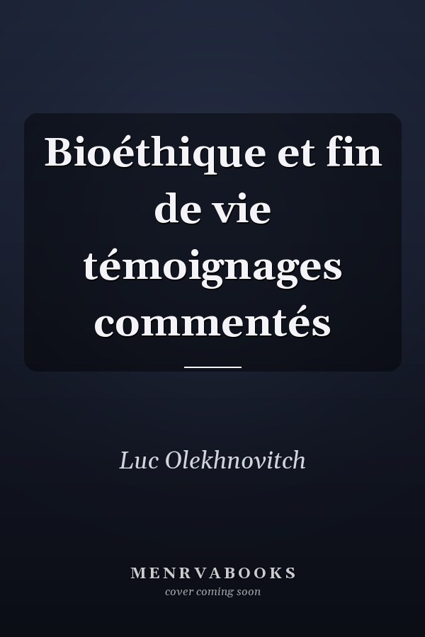 Bioéthique et fin de vie témoignages commentés