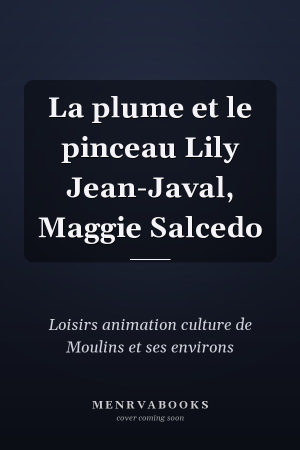 La plume et le pinceau Lily Jean-Javal, Maggie Salcedo