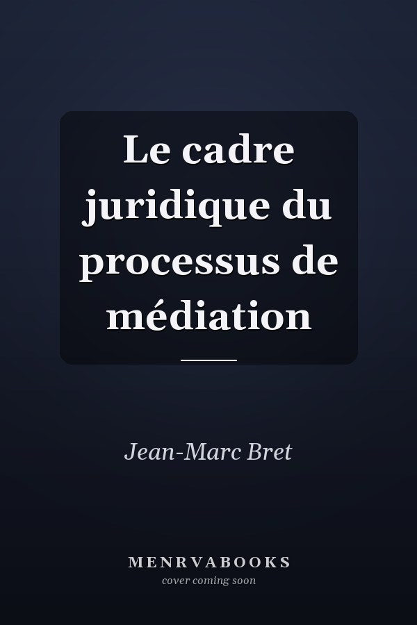 Le cadre juridique du processus de médiation