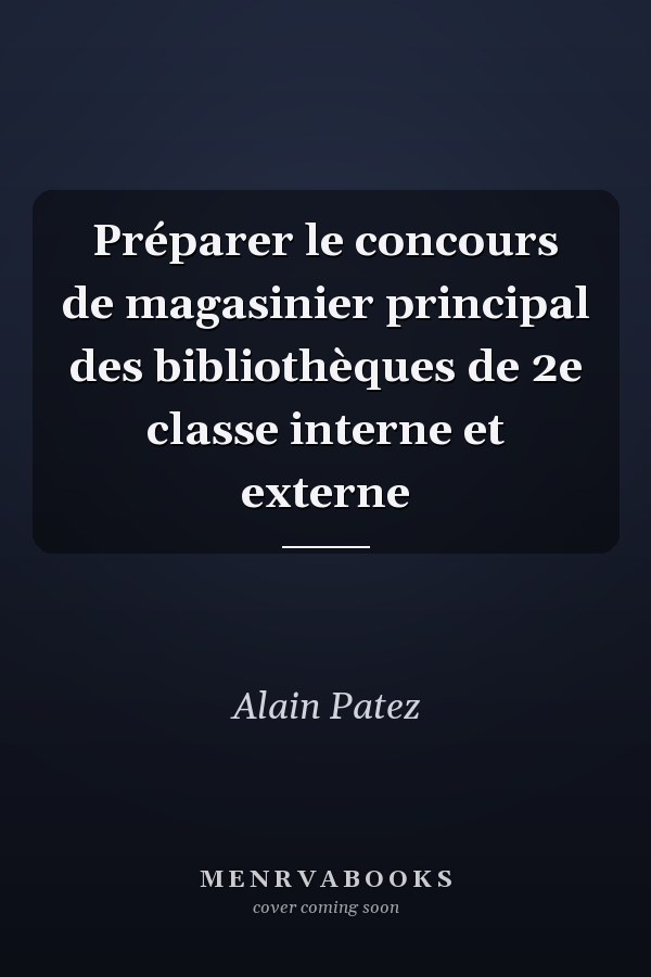 Préparer le concours de magasinier principal des bibliothèques de 2e classe interne et externe