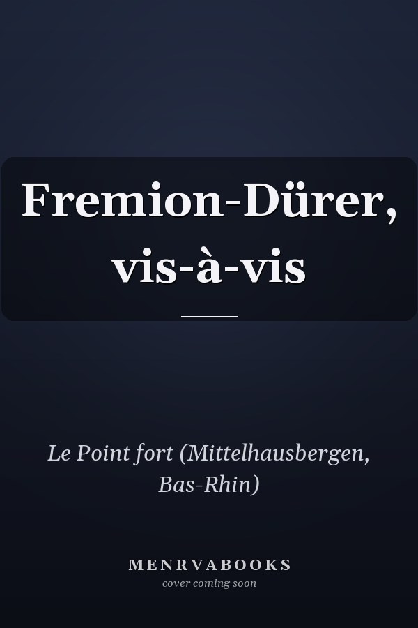 Fremion-Dürer, vis-à-vis