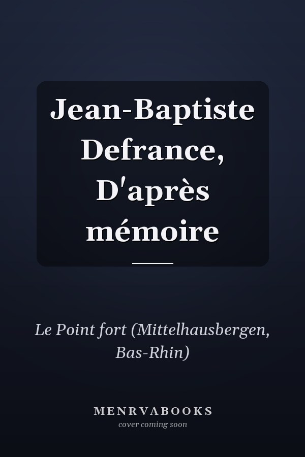 Jean-Baptiste Defrance, D'après mémoire