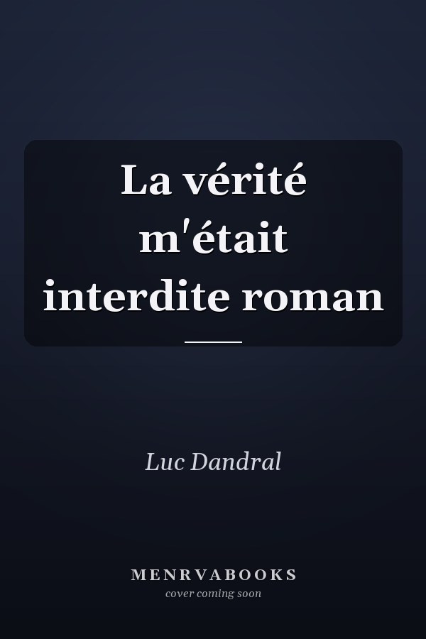 La vérité m'était interdite roman