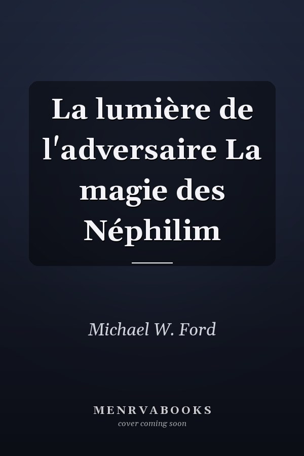 La lumière de l'adversaire La magie des Néphilim