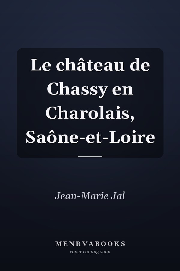 Le château de Chassy en Charolais, Saône-et-Loire