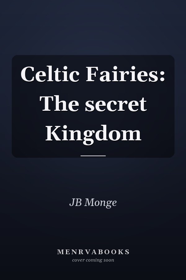 Celtic Fairies: The secret Kingdom