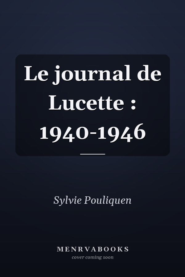 Le journal de Lucette : 1940-1946