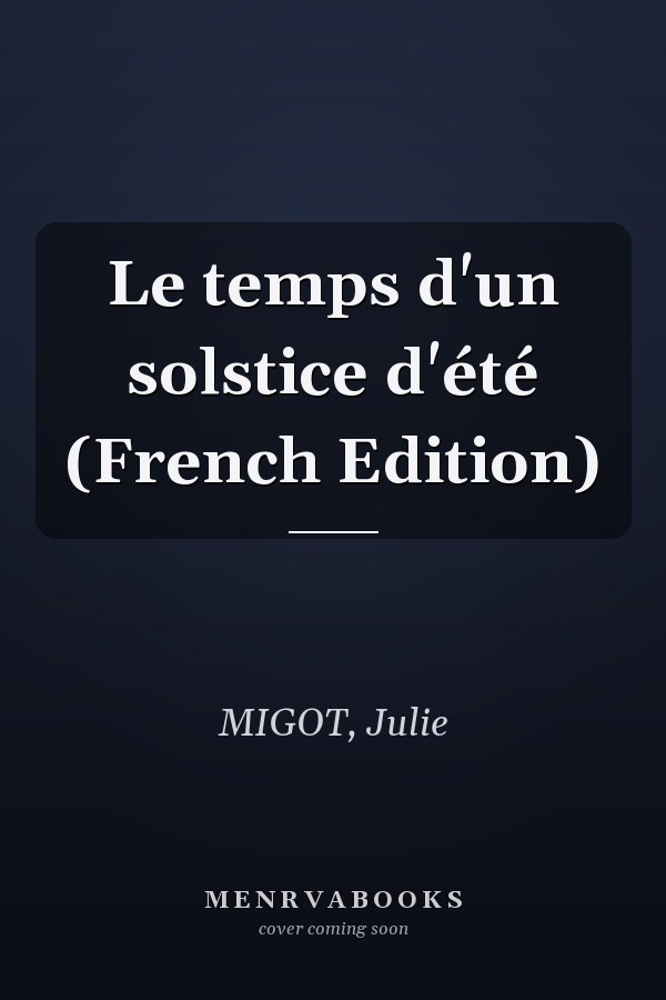 Le temps d'un solstice d'été (French Edition)