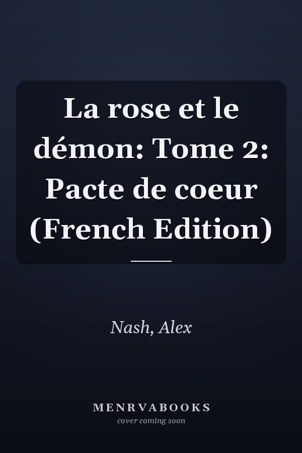 La rose et le démon: Tome 2: Pacte de coeur (French Edition)