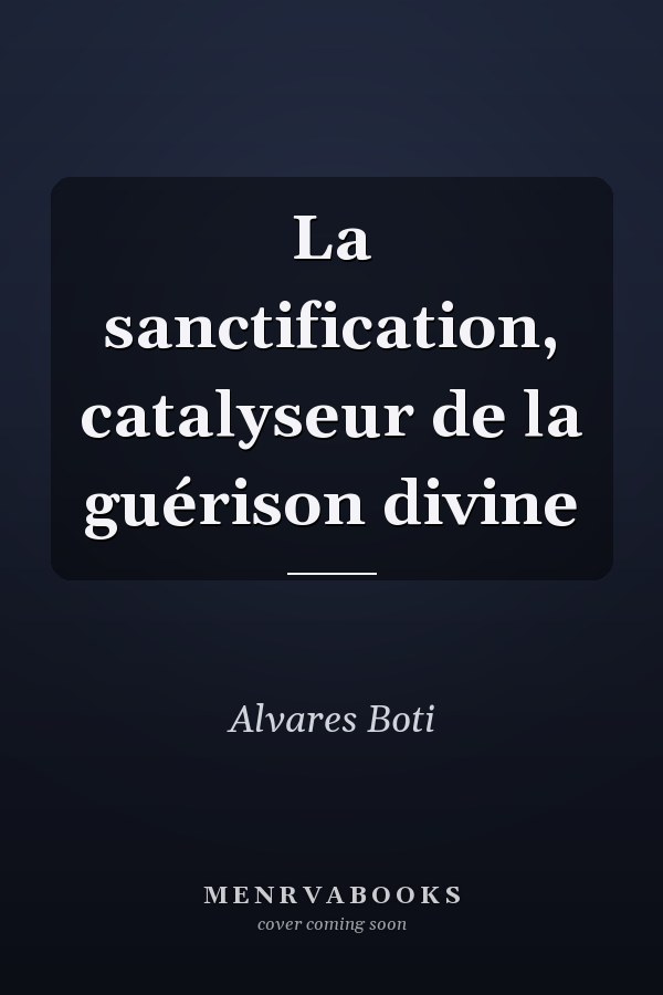 La sanctification, catalyseur de la guérison divine