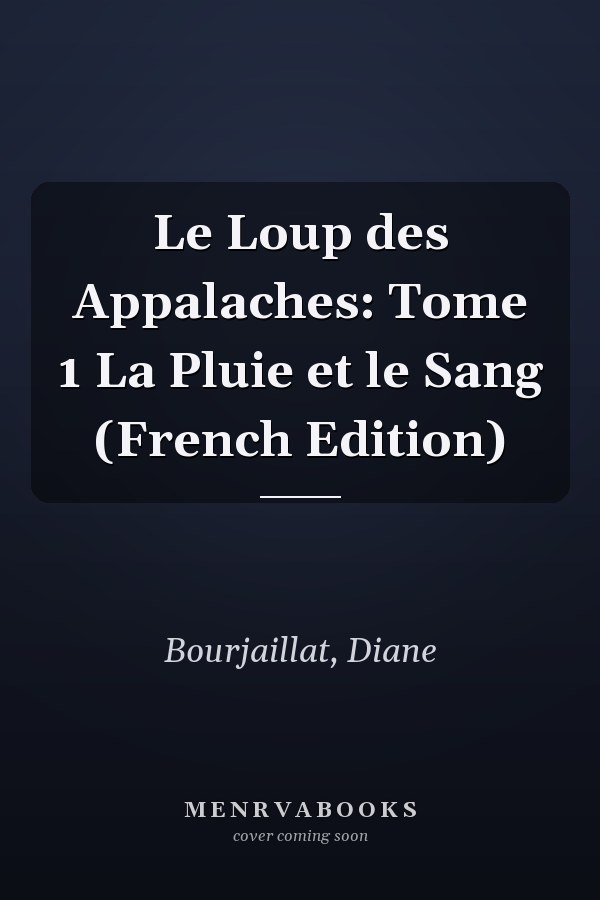 Le Loup des Appalaches: Tome 1 La Pluie et le Sang (French Edition)