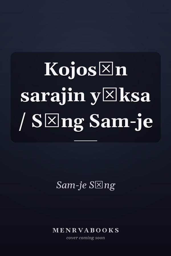 Kojosŏn sarajin yŏksa / Sŏng Sam-je