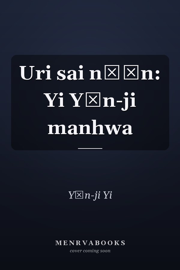 Uri sai nŭŭn: Yi Yŏn-ji manhwa