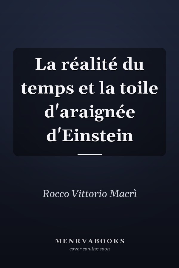 La réalité du temps et la toile d'araignée d'Einstein