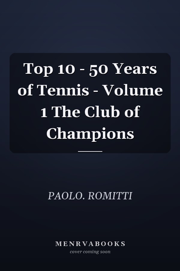 Top 10 - 50 Years of Tennis - Volume 1 The Club of Champions