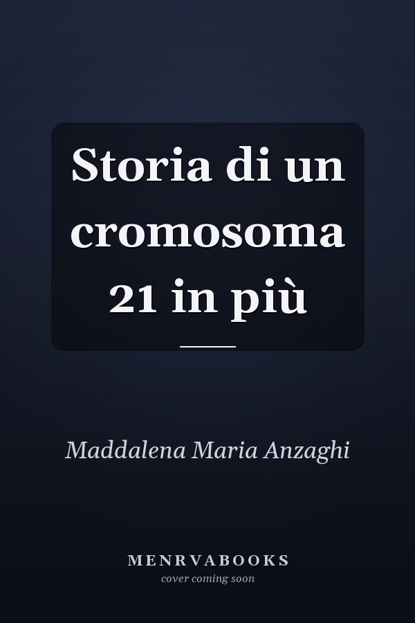 Storia di un cromosoma 21 in più