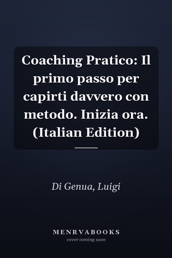 Coaching Pratico: Il primo passo per capirti davvero con metodo. Inizia ora. (Italian Edition)