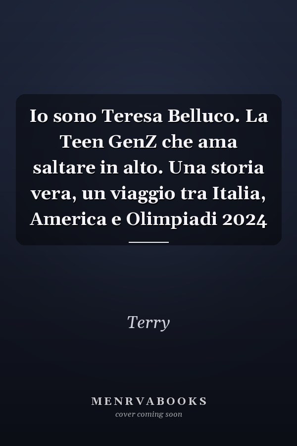 Io sono Teresa Belluco. La Teen GenZ che ama saltare in alto. Una storia vera, un viaggio tra Italia, America e Olimpiadi 2024