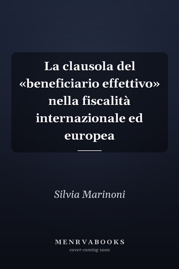 La clausola del «beneficiario effettivo» nella fiscalità internazionale ed europea
