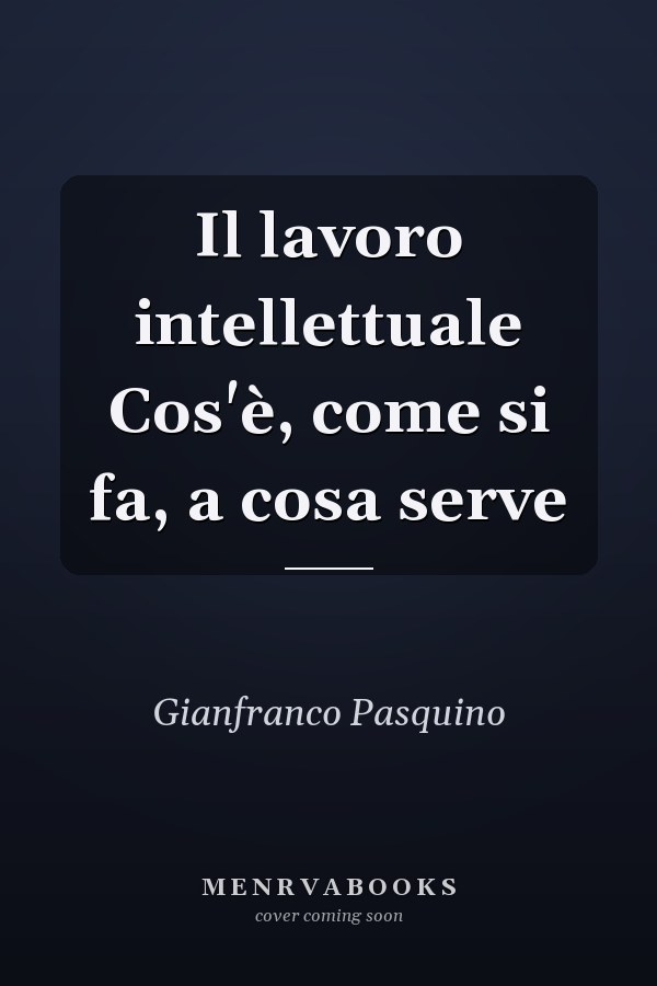 Il lavoro intellettuale Cos'è, come si fa, a cosa serve