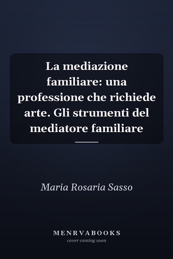 La mediazione familiare: una professione che richiede arte. Gli strumenti del mediatore familiare