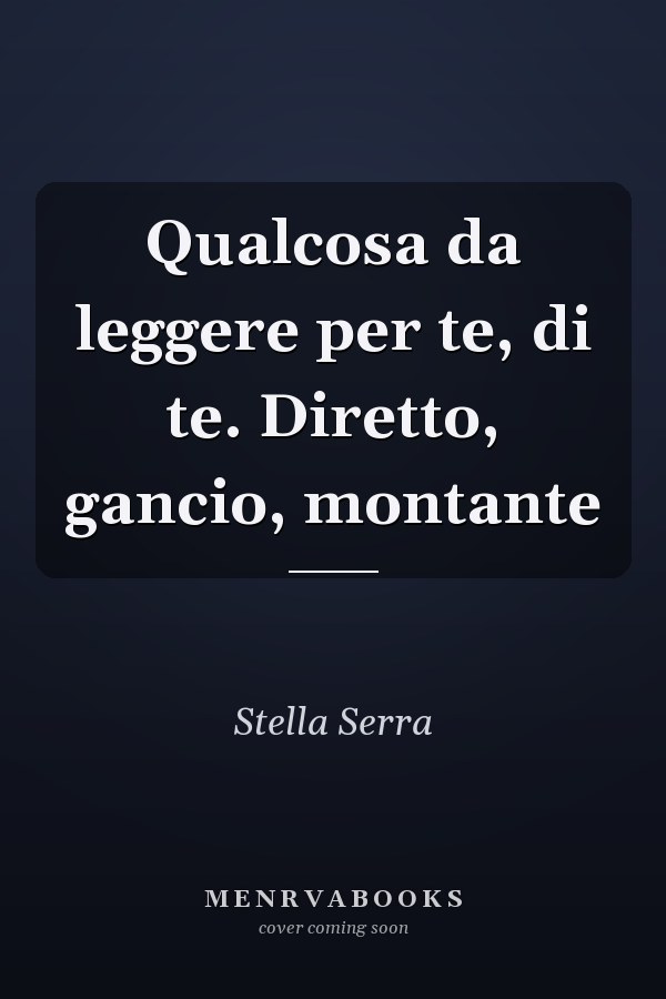 Qualcosa da leggere per te, di te. Diretto, gancio, montante
