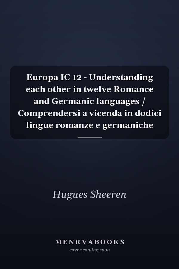 Europa IC 12 - Understanding each other in twelve Romance and Germanic languages / Comprendersi a vicenda in dodici lingue romanze e germaniche