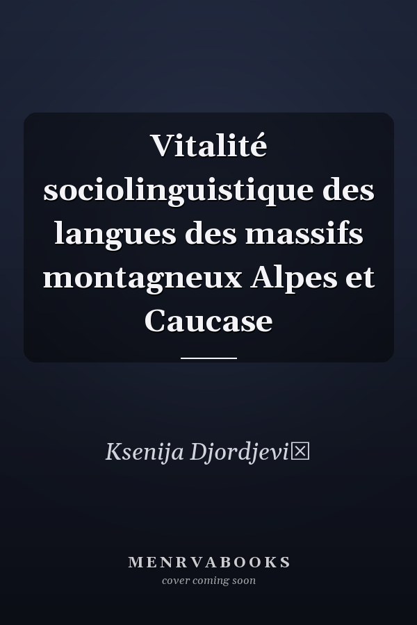 Vitalité sociolinguistique des langues des massifs montagneux Alpes et Caucase
