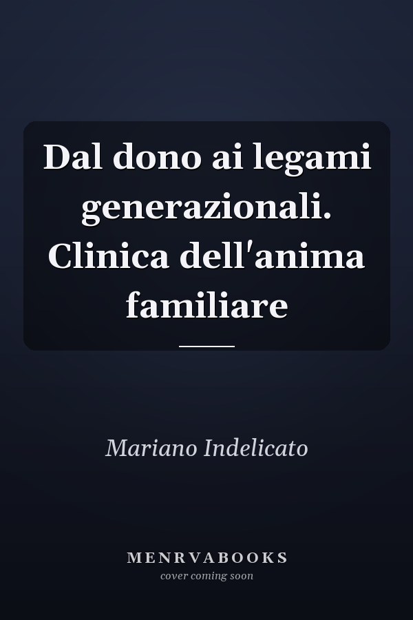 Dal dono ai legami generazionali. Clinica dell'anima familiare