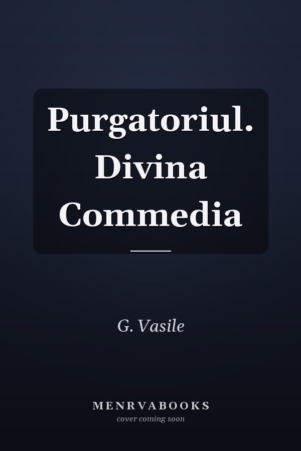 Purgatoriul. Divina Commedia